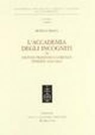 L'Accademia degli Incogniti di Giovan Francesco Loredan. Venezia (1630-1661)