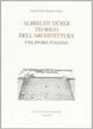 Albrecht Durer teorico dell'architettura. Una storia italiana