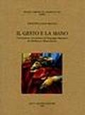 Il gesto e la mano. Convenzione e invenzione nel linguaggio figurativo fra Medioevo e Rinascimento