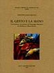 Il gesto e la mano. Convenzione e invenzione nel linguaggio figurativo fra Medioevo e Rinascimento