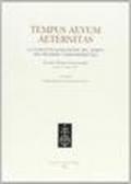 Tempus aevum aeternitas. La concettualizzazione del tempo nel pensiero tardomedievale. Atti del Colloquio internazionale (Trieste, 4-6 marzo 1999)