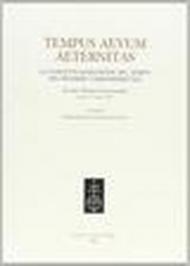 Tempus aevum aeternitas. La concettualizzazione del tempo nel pensiero tardomedievale. Atti del Colloquio internazionale (Trieste, 4-6 marzo 1999)