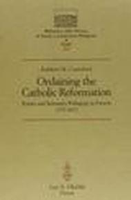 Ordaining the Catholic Reformation. Priests and Seminary Pedagogy in Fiesole (1575-1675)