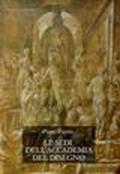 Le sedi dell'Accademia del disegno al «Cestello» e alla «Crocetta»