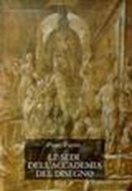 Le sedi dell'Accademia del disegno al «Cestello» e alla «Crocetta»