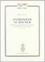 Andromède au Rocher. Fortune théâtrale d'une image en France et in Italie 1587-1712