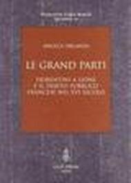Le grand parti. Fiorentini a Lione e il debito pubblico francese nel XVI secolo