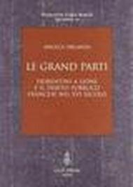 Le grand parti. Fiorentini a Lione e il debito pubblico francese nel XVI secolo