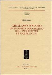 Girolamo Rorario. Un umanista diplomatico del Cinquecento e i suoi «Dialoghi»