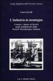 L'industria in montagna. Uomini e donne al lavoro negli stabilimenti della Società metallurgica italiana