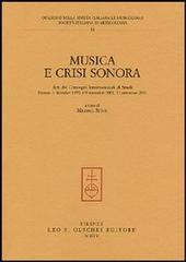 Musica e crisi sonora. Atti dei Convegni internazionali di studi (Firenze, 4 dicembre 1999, 8-9 novembre 2001, 21 settembre 2002)