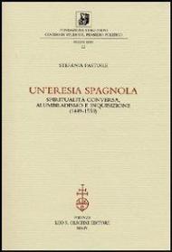 Un' eresia spagnola. Spiritualità conversa, alumbradismo e Inquisizione (1449-1559)