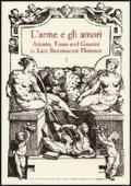 L'arme e gli amori. Ariosto, Tasso and Guarini in Late Renaissance Florence. Acts of an International Conference (Florence, June 27-29 2001)
