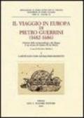 Il viaggio in Europa di Pietro Guerrini (1682-1686). Edizione della corrispondenza e dei disegni di un inviato di Cosimo III dei Medici (2 vol.)