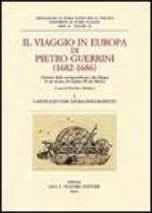 Il viaggio in Europa di Pietro Guerrini (1682-1686). Edizione della corrispondenza e dei disegni di un inviato di Cosimo III dei Medici (2 vol.)