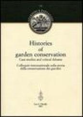 Histories of garden conservation. Case-studies and critical debates. Colloquio internazionale sulla storia della conservazione dei giardini