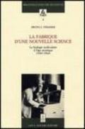 La fabrique d'une nouvelle science. La biologie moléculaire a l'age atomique (1945-1964)