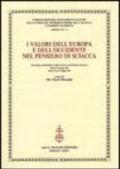 I valori dell'Europa e dell'Occidente nel pensiero di Sciacca. Atti dell'11° corso della Cattedra Sciacca (Genova, 20 maggio 2005-Buenos Aires 31 maggio 2005)