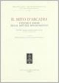 Il mito d'Arcadia. Pastori e amori nelle arti del Rinascimento