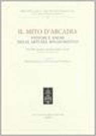 Il mito d'Arcadia. Pastori e amori nelle arti del Rinascimento