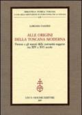 Alle origini della Toscana moderna. Firenze e gli statuti delle comunità soggette tra XIV e XVI secolo