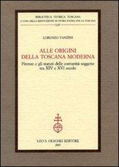 Alle origini della Toscana moderna. Firenze e gli statuti delle comunità soggette tra XIV e XVI secolo