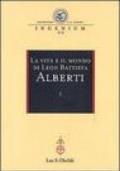 La vita e il mondo di Leon Battista Alberti. Atti del Convegno internazionale (Genova, 19-21 febbraio 2004)