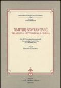 Dmitrij Sostakovic tra musica, letteratura e cinema. Atti del Convegno internazionale (Udine, 15-17 dicembre 2005)