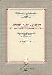 Dmitrij Sostakovic tra musica, letteratura e cinema. Atti del Convegno internazionale (Udine, 15-17 dicembre 2005)