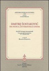 Dmitrij Sostakovic tra musica, letteratura e cinema. Atti del Convegno internazionale (Udine, 15-17 dicembre 2005)