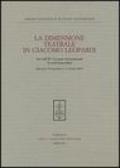 La dimensione teatrale di Giacomo Leopardi. Atti dell'11° Convegno internazionale di studi leopardiani (Recanati, 30 settembre-1-2 ottobre 2004)