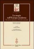 La magia nell'Europa moderna. Tra antica sapienza e filosofia naturale. Atti del Convegno (Firenze, 2-4 ottobre 2003)