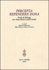 Percepta rependere dona. Studi di filologia per Anna Maria Luiselli Fadda