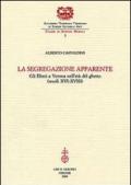 La segregazione apparente. Gli ebrei a Verona nell'età del ghetto (secoli XVI-XVIII)