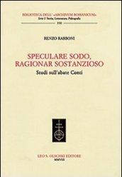 Speculare sodo, ragionar sostanzioso. Studi sull'abate Conti