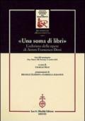 «Una soma di libri». L'edizione delle opere di Anton Francesco Doni. Atti del Seminario (Pisa, 14 ottobre 2002)