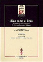 «Una soma di libri». L'edizione delle opere di Anton Francesco Doni. Atti del Seminario (Pisa, 14 ottobre 2002)