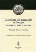 La cultura del paesaggio in Europa tra storia, arte, natura. Manuale di teoria e pratica
