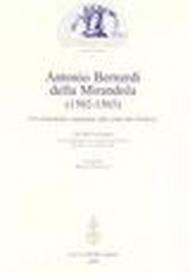 Antonio Bernardi della Mirandola (1502-1565). Un aristotelico umanista alla corte dei Farnese. Atti del Convegno (Mirandola, 30 novembre 2002)