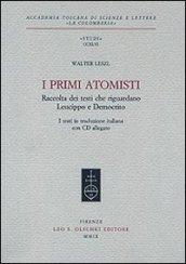 I primi atomisti. Raccolta dei testi che riguardano Leucippo e Democrito. Con CD-ROM