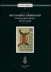 Incunaboli Moreniani. Catalogo delle edizioni del XV secolo