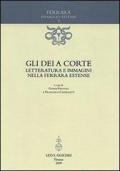 Gli dèi a corte. Letteratura e immagini nella Ferrara estense