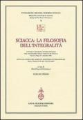 Sciacca. La filosofia dell'integralità. Atti del Convegno internazionale nel centenario della nascita di Sciacca (Bocca di Magra, 4-7 settembre 2008)