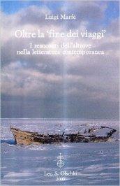 Oltre la «fine dei viaggi». I resoconti dell'altrove nella letteratura contemporanea