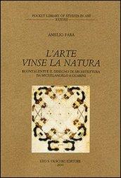 L'arte vinse la natura. Buontalenti e il disegno di architettura da Michelangelo a Guarini