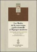 Les modes de la conversion confessionnelle à l'Epoque moderne. Autobiographie, altérité et construction des identités religieuses