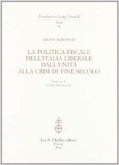 La politica fiscale dell'Italia liberale dall'Unità alla crisi di fine secolo