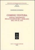 Comino Ventura. Annali tipografici dello stampatore a Bergamo dal 1578 al 1616