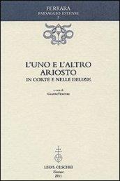 L'uno e l'altro Ariosto. In corte e nelle delizie