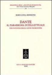 Dante. Il paradigma intellettuale. Un'inventio degli anni fiorentini